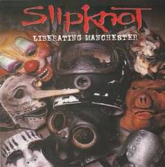 Slipknot (USA-1) : Liberating Manchester